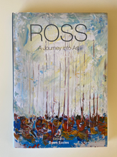 Load image into Gallery viewer, Ross Eccles Book - Ross: A Journey Into Art - a book about the artist&#39;s life and style
